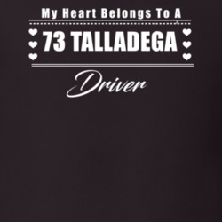 My Heart Belongs To A 1973 Talladega Driver Dark Color T Shirt