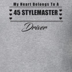 My Heart Belongs To A 1945 Stylemaster Driver Light Color T Shirt