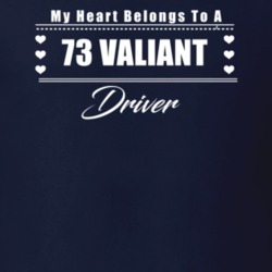 My Heart Belongs To A 1973 Valiant Driver Dark Color T Shirt