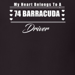 My Heart Belongs To A 1974 Barracuda Driver Dark Color T Shirt