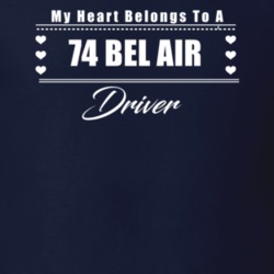 My Heart Belongs To A 1974 Bel Air Driver Dark Color T Shirt