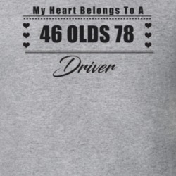 My Heart Belongs To A 1946 Olds 78 Driver Light Color T Shirt