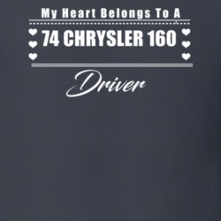 My Heart Belongs To A 1974 Chrysler 160 Driver Dark Color T Shirt
