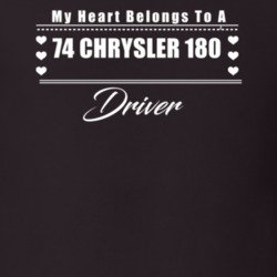 My Heart Belongs To A 1974 Chrysler 180 Driver Dark Color T Shirt