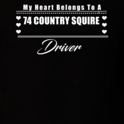 My Heart Belongs To A 1974 Country Squire Driver Dark Color T Shirt