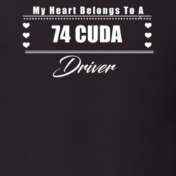 My Heart Belongs To A 1974 Cuda Driver Dark Color T Shirt