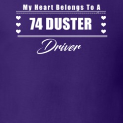 My Heart Belongs To A 1974 Duster Driver Dark Color T Shirt