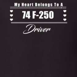 My Heart Belongs To A 1974 F-250 Driver Dark Color T Shirt