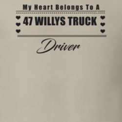 My Heart Belongs To A 1947 Willys Truck Driver Light Color T Shirt