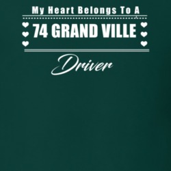 My Heart Belongs To A 1974 Grand Ville Driver Dark Color T Shirt
