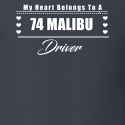 My Heart Belongs To A 1974 Malibu Driver Dark Color T Shirt