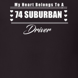 My Heart Belongs To A 1974 Suburban Driver Dark Color T Shirt