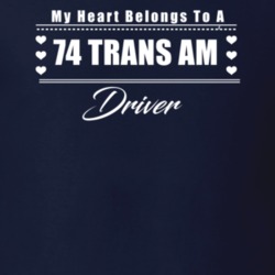 My Heart Belongs To A 1974 Trans Am Driver Dark Color T Shirt