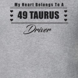 My Heart Belongs To A 1949 Taurus Driver Light Color T Shirt