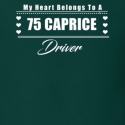 My Heart Belongs To A 1975 Caprice Driver Dark Color T Shirt