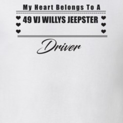 My Heart Belongs To A 1949 Vj Willys Jeepster Driver Light Color T Shi