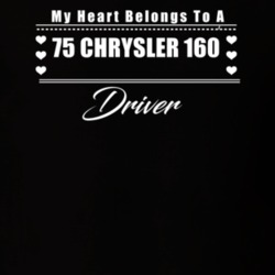 My Heart Belongs To A 1975 Chrysler 160 Driver Dark Color T Shirt