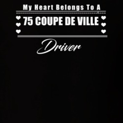 My Heart Belongs To A 1975 Coupe De Ville Driver Dark Color T Shirt
