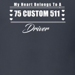 My Heart Belongs To A 1975 Custom 511 Driver Dark Color T Shirt