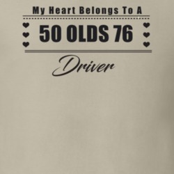 My Heart Belongs To A 1950 Olds 76 Driver Light Color T Shirt