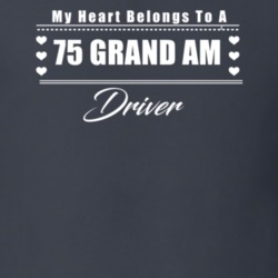 My Heart Belongs To A 1975 Grand Am Driver Dark Color T Shirt