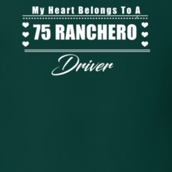 My Heart Belongs To A 1975 Ranchero Driver Dark Color T Shirt