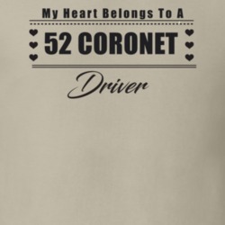 My Heart Belongs To A 1952 Coronet Driver Light Color T Shirt