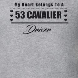 My Heart Belongs To A 1953 Cavalier Driver Light Color T Shirt