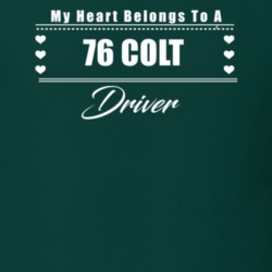 My Heart Belongs To A 1976 Colt Driver Dark Color T Shirt