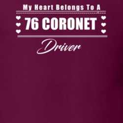 My Heart Belongs To A 1976 Coronet Driver Dark Color T Shirt