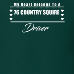 My Heart Belongs To A 1976 Country Squire Driver Dark Color T Shirt