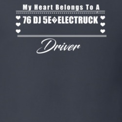 My Heart Belongs To A 1976 Dj 5E?electruck Driver Dark Color T Shirt