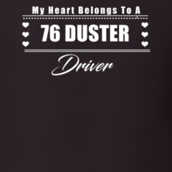 My Heart Belongs To A 1976 Duster Driver Dark Color T Shirt