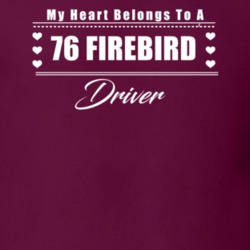 My Heart Belongs To A 1976 Firebird Driver Dark Color T Shirt