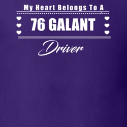 My Heart Belongs To A 1976 Galant Driver Dark Color T Shirt