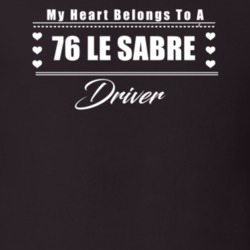 My Heart Belongs To A 1976 Le Sabre Driver Dark Color T Shirt