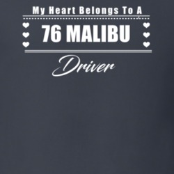 My Heart Belongs To A 1976 Malibu Driver Dark Color T Shirt