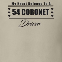 My Heart Belongs To A 1954 Coronet Driver Light Color T Shirt