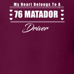 My Heart Belongs To A 1976 Matador Driver Dark Color T Shirt