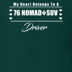 My Heart Belongs To A 1976 Nomad?suv Driver Dark Color T Shirt