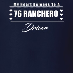 My Heart Belongs To A 1976 Ranchero Driver Dark Color T Shirt