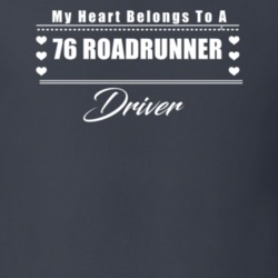 My Heart Belongs To A 1976 Roadrunner Driver Dark Color T Shirt