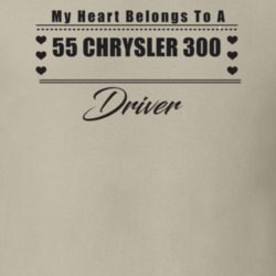 My Heart Belongs To A 1955 Chrysler 300 Driver Light Color T Shirt