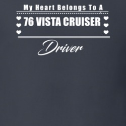 My Heart Belongs To A 1976 Vista Cruiser Driver Dark Color T Shirt