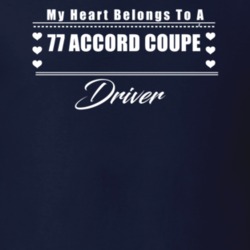 My Heart Belongs To A 1977 Accord Coupe Driver Dark Color T Shirt