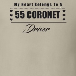 My Heart Belongs To A 1955 Coronet Driver Light Color T Shirt