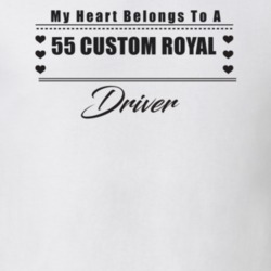My Heart Belongs To A 1955 Custom Royal Driver Light Color T Shirt