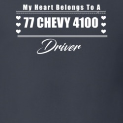 My Heart Belongs To A 1977 Chevy 4100 Driver Dark Color T Shirt
