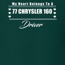 My Heart Belongs To A 1977 Chrysler 160 Driver Dark Color T Shirt
