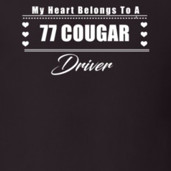 My Heart Belongs To A 1977 Cougar Driver Dark Color T Shirt